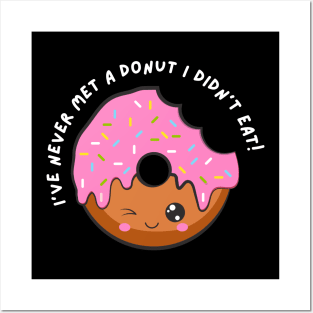 I've Never Met A Donut I Didn't Eat. Funny Sarcastic Donut Lover Saying Posters and Art